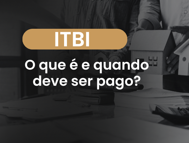 O que é o ITBI e Quando Deve Ser Pago?